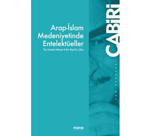 Arap-İslam Medeniyetinde Entelektüeller - İbn Hanbel Mihnesi & İbn Rüşd`ün Çilesi
