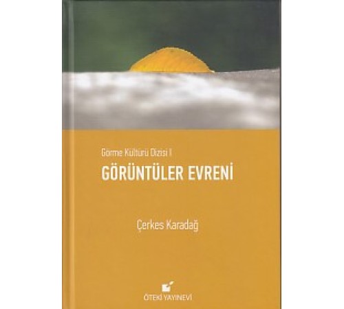 Görme Kültürü Dizisi 1 - Görüntüler Evreni (Ciltli) Görme Kültürü Dizisi 1 - Görüntüler Evreni (Ciltli)