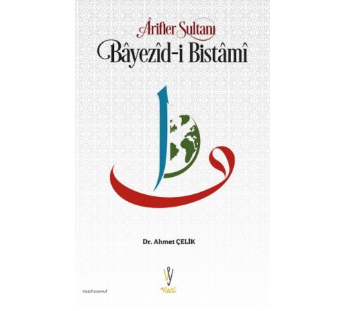 Ârifler Sultanı Bâyezîd-i Bistâmî Ârifler Sultanı Bâyezîd-i Bistâmî