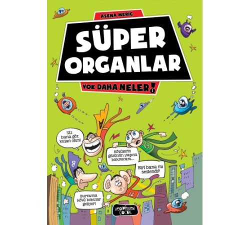 Yok Daha Neler 1 - Süper Organlar