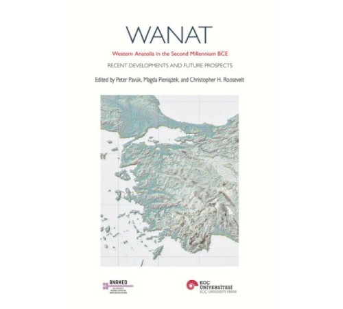 Wanat Western Anatolıa In The Second Mıllennıum Bce Recent Developments And Future Prospects
