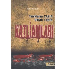 Tanıkların Diliyle Yakın Tarih Katliamları