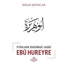 İftiraların Odağındaki Sahabi : Ebu Hureyre