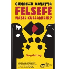 Gündelik Hayatta Felsefe Nasıl Kullanılır?