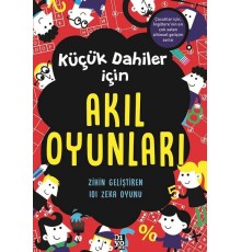 Küçük Dahiler İçin Akıl Oyunları - Zihin Geliştiren 101 Zeka Oyunu