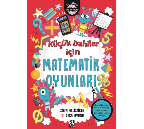 Küçük Dahiler İçin Matematik Oyunları - Zihin Geliştiren 101 Zeka Oyunu Küçük Dahiler İçin Matematik Oyunları - Zihin Geliştiren 101 Zeka Oyunu