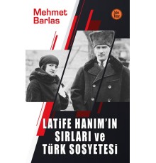 Latife Hanım’ın Sırları ve Türk Sosyetesi