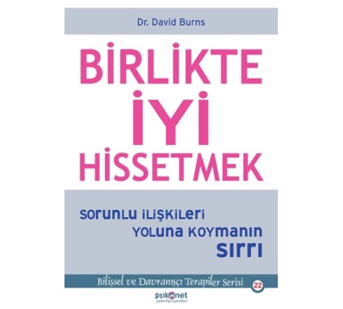 Birlikte İyi Hissetmek - Sorunlu İlişkileri Yoluna Koymanın Sırrı