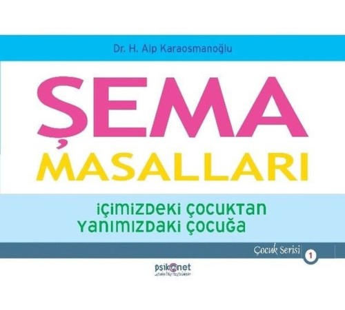 Şema Masalları - İçimizdeki Çocuktan Yanımızdaki Çocuğa - Çocuk Serisi 1