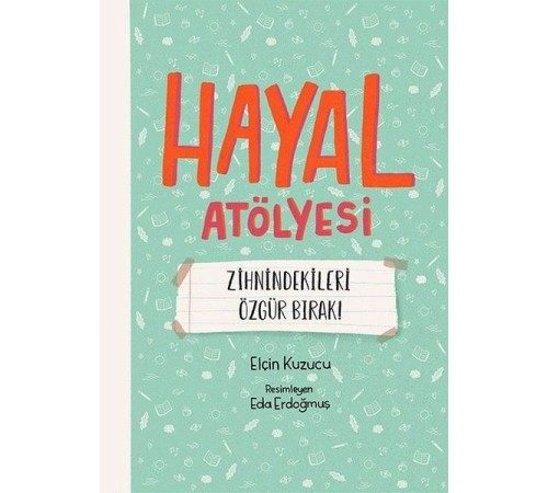 Hayal Atölyesi - Zihnindekileri Özgür Bırak!