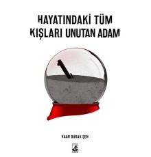 Hayatındaki Tüm Kışları Unutan Adam