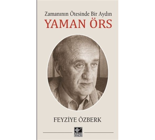 Zamanının Ötesinde Bir Aydın - Yaman Örs Zamanının Ötesinde Bir Aydın - Yaman Örs