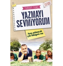 Yazmayı Sevmiyorum Ama Anlatacak Çok Hikayem Var