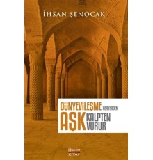 Dünyevileşme Her Yerden Aşk Kalpten Vurur