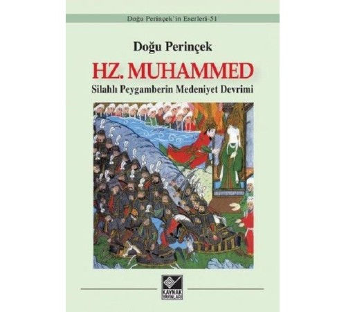 Hz. Muhammed: Silahlı Peygamberin Medeniyet Devrimi Hz. Muhammed: Silahlı Peygamberin Medeniyet Devrimi