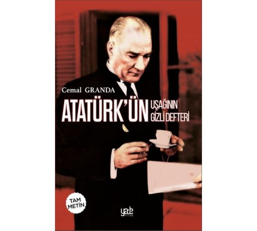 Atatürk’ün Uşağı’nın Gizli Defteri Atatürk’ün Uşağı’nın Gizli Defteri