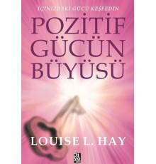Pozitif Gücün Büyüsü - İçinizdeki Gücü Keşfedin