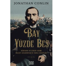 Bay Yüzde Beş - Dünyanın En Zengin Adamı Kalust Gülbenkyan'ın Farklı Hayatları