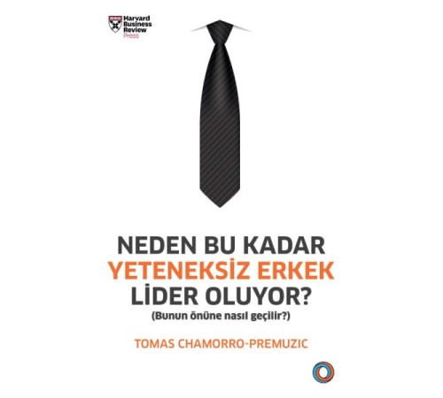 Neden Bu Kadar Yeteneksiz Erkek Lider Oluyor? - Bunun Önüne Nasıl Geçilir