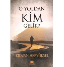 O Yoldan Kim Gelir?