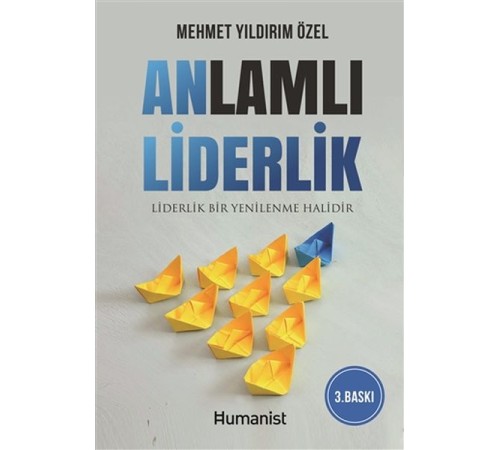 Anlamlı Liderlik - Liderlik Bir Yenilenme Halidir