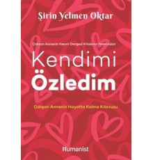 Kendimi Özledim: Çalışan Annenin Hayatta Kalma Kılavuzu