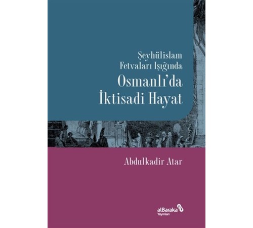 Şeyhülislam Fetvaları Işığında Osmanlı’da İktisadi Şeyhülislam Fetvaları Işığında Osmanlı’da İktisadi