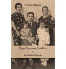 Kayıp Zamanının Çocukları İle İstanbullu Bulgarlar
