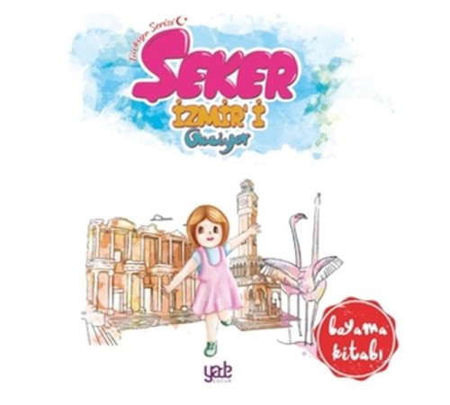 Şeker İzmir'i Geziyor - Boyama Kitabı Şeker İzmir'i Geziyor - Boyama Kitabı