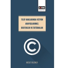 Telif Haklarında Vizyon Arayışlarımız; Destekler Ve İstisnalar