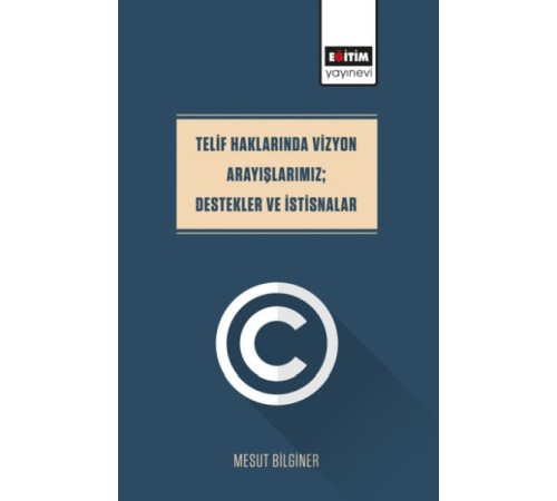 Telif Haklarında Vizyon Arayışlarımız; Destekler Ve İstisnalar