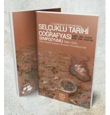 Selçuklu Tarihi Coğrafyası Sempozyumu Bildiri Kitabı