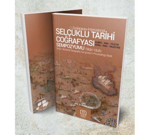 Selçuklu Tarihi Coğrafyası Sempozyumu Bildiri Kitabı