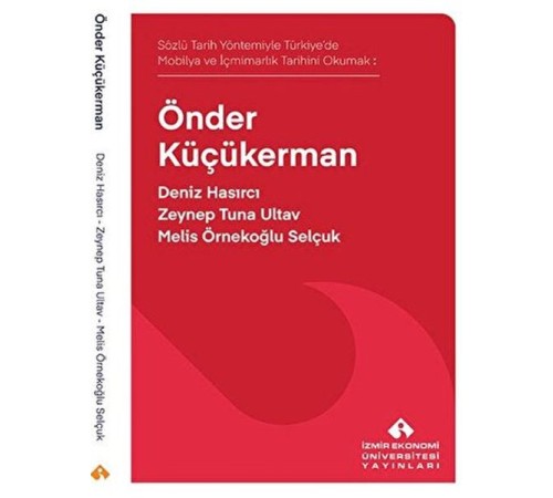 Sözlü Tarih Yöntemiyle Türkiye’de Mobilya ve İçmimarlık Tarihini Okumak: Önder Küçükerman