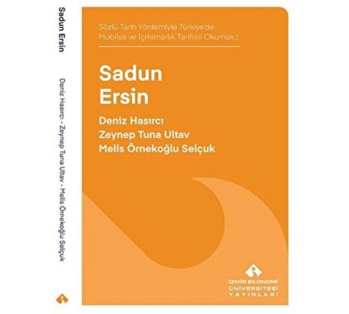 Sözlü Tarih Yöntemiyle Türkiye’de Mobilya ve İçmimarlık Tarihini Okumak: Sadun Ersin