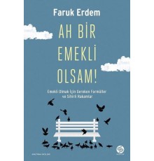 Ah Bir Emekli Olsam!