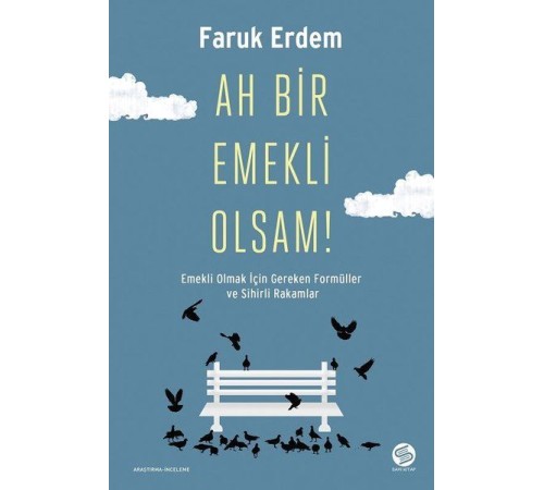 Ah Bir Emekli Olsam! Ah Bir Emekli Olsam!
