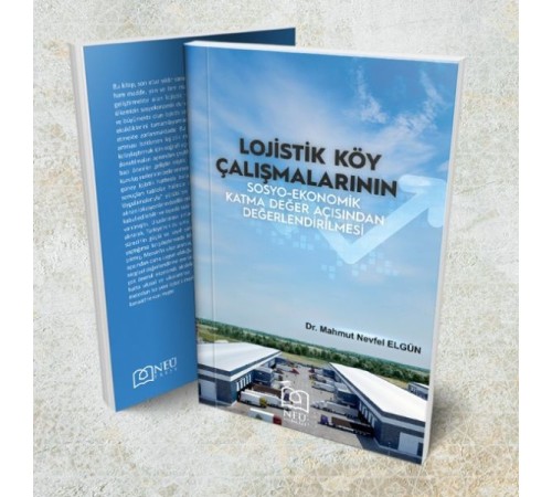 Lojistik Köy Çalışmalarının Sosyo-Ekonomik Katma Değer Açısından Değerlendirilmesi Lojistik Köy Çalışmalarının Sosyo-Ekonomik Katma Değer Açısından Değerlendirilmesi