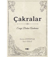 Çakralar: Enerji Bedeni Anatomisi