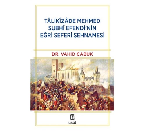 Tâlikîzâde Mehmed Subhi Efendi’nin Eğri Seferi Şehnamesi