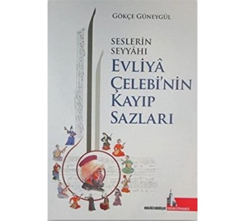 Seslerin Seyyahı Evliya Çelebi’nin Kayıp Sazları Seslerin Seyyahı Evliya Çelebi’nin Kayıp Sazları