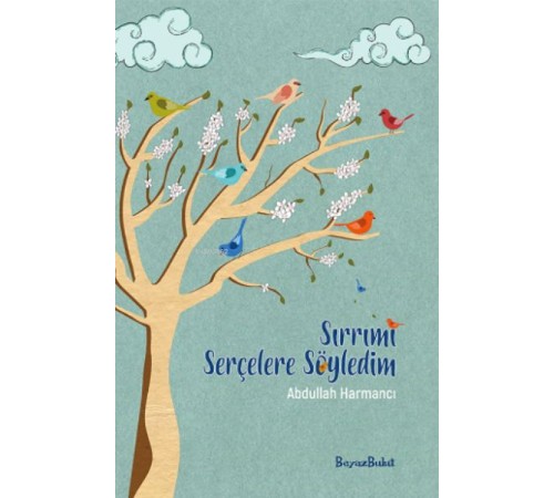 Sırrımı Serçelere Söyledim
