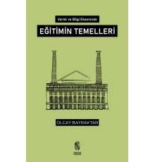 Varlık ve Bilgi Ekseninde Eğitimin Temelleri