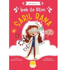 İpek ile Bilim: Sarıl Bana