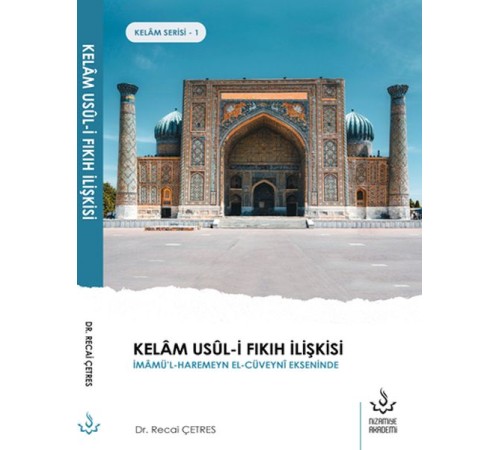 Kelâm Usûl-İ Fıkıh İlişkisi Kelâm Usûl-İ Fıkıh İlişkisi