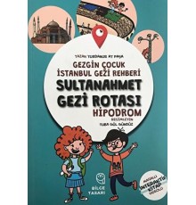 Gezgin Çocuk İstanbul Gezi Rehberi - Sultanahmet Gezi Rotası