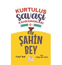 Şahin Bey - Kurtuluş Savaşı Kahramanları