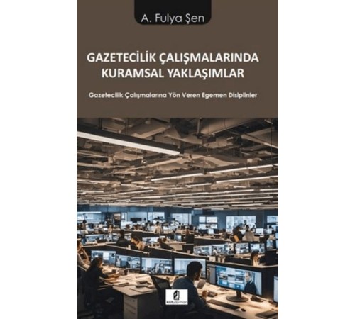 Gazetecilik Çalışmalarında Kuramsal Yaklaşımlar