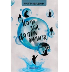 Hayata Dair Hayattan Damlalar