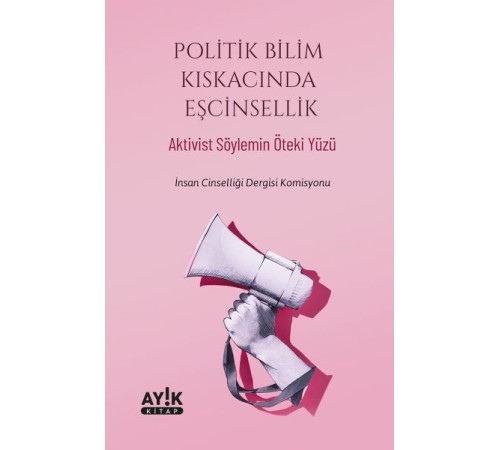 Politik Bilim Kıskacında Eşcinsellik Politik Bilim Kıskacında Eşcinsellik